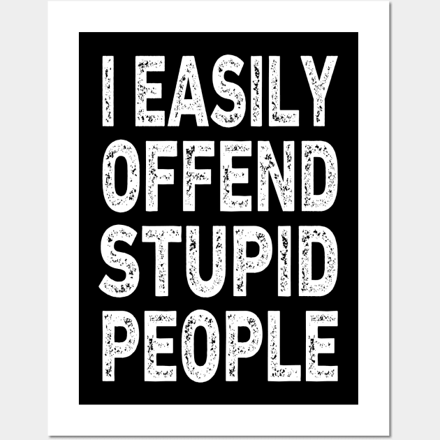 I easily offended stupid people Wall Art by l designs